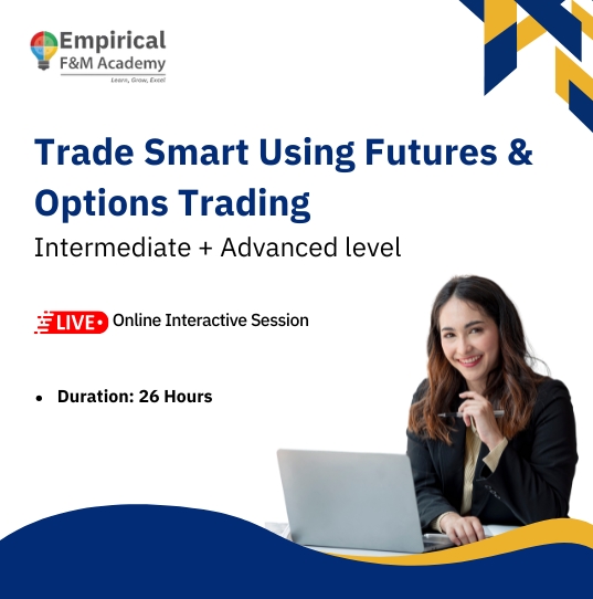 Trade Smart Using Futures and Options ( Intermediate+ Advanced)