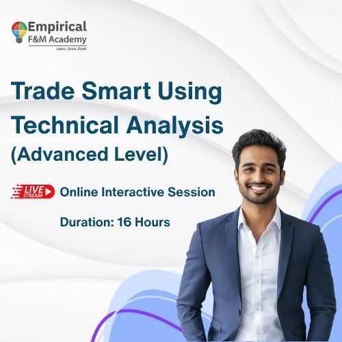Trade Smart Using Technical  Analysis  (Advanced Level)