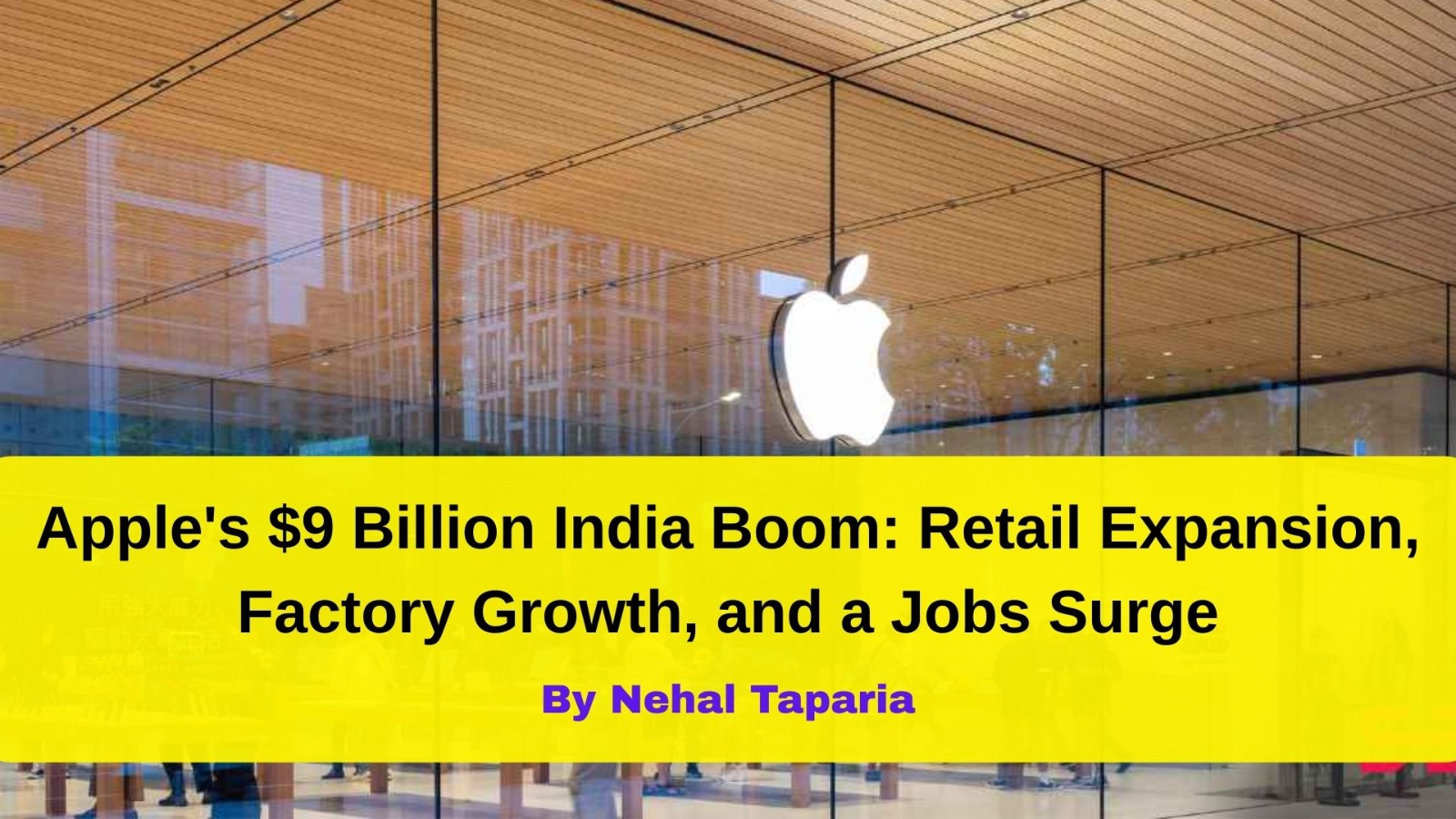 Apple's $9 Billion India Boom: Retail Expansion, Factory Growth, and a Jobs Surge