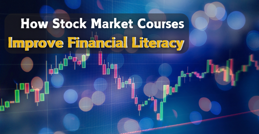 How Stock Market Courses Improve Financial Literacy