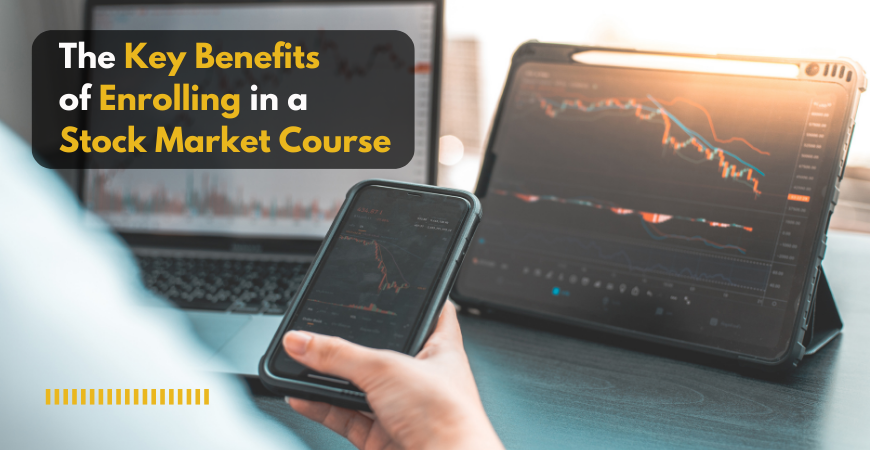 The Key Benefits of Enrolling in a Stock Market Course