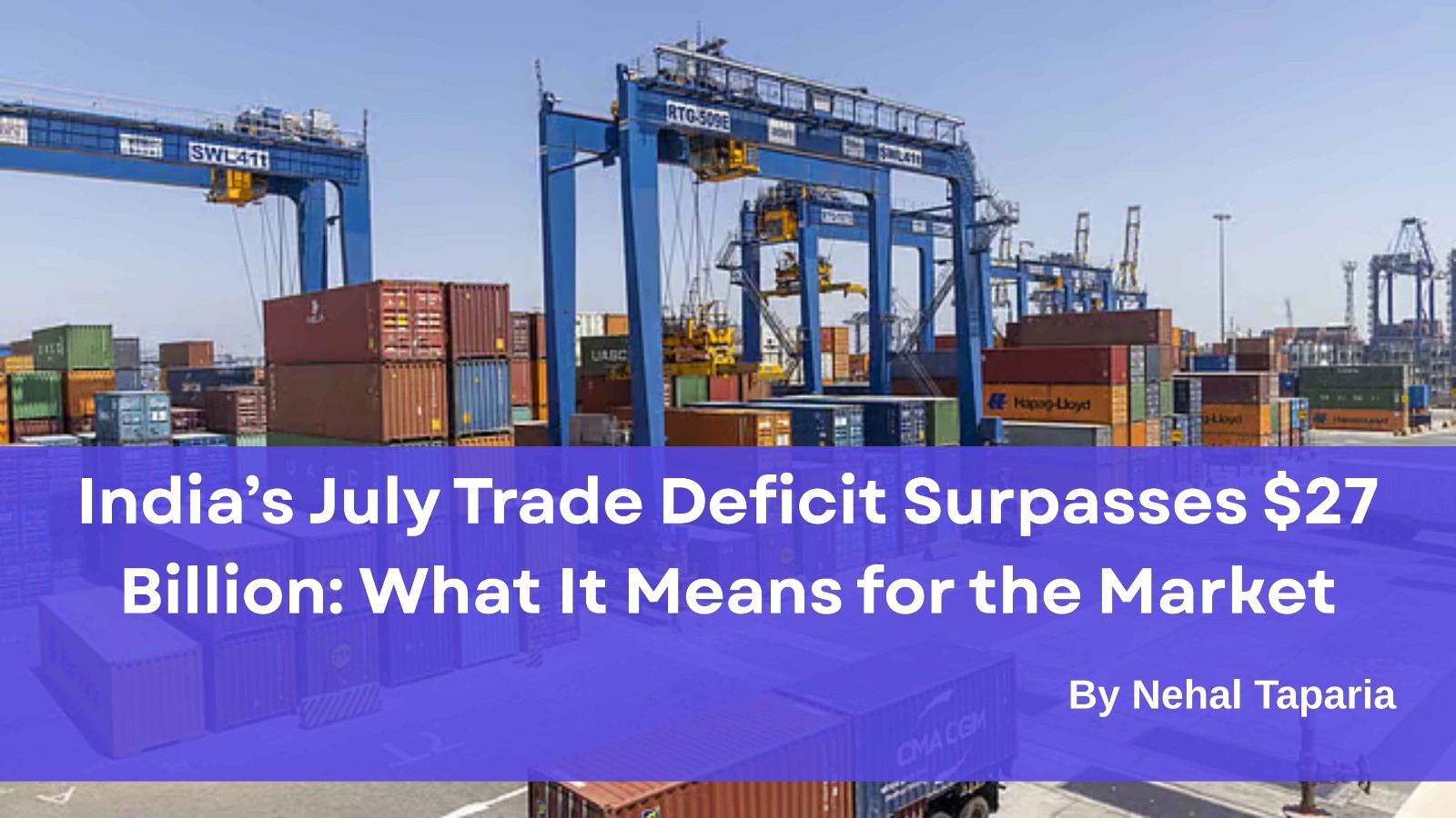 India’s July Trade Deficit Surpasses $27 Billion: What It Means for the Market
