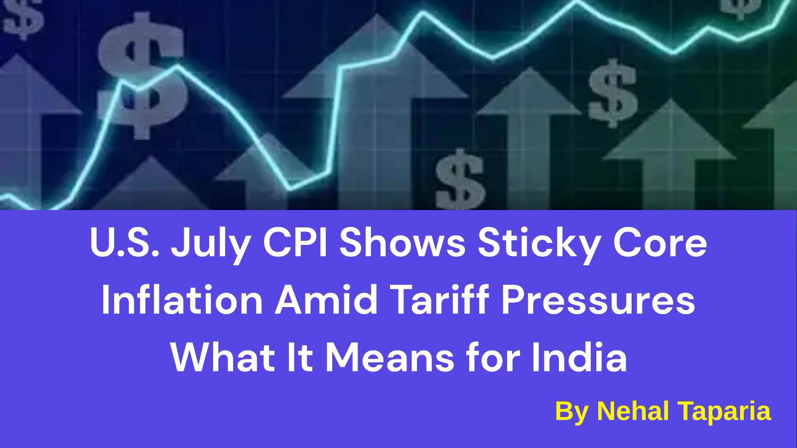 U.S. July CPI Shows Sticky Core Inflation Amid Tariff Pressures – What It Means for India"