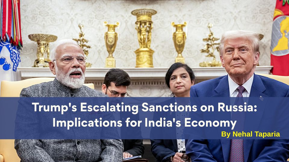 Trump's Escalating Sanctions on Russia: Implications for India's Economy