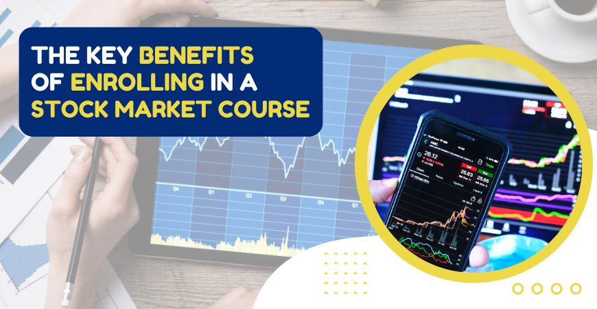 The Key Benefits of Enrolling in a Stock Market Course